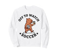 Off To Watch Soccer Mom Funny Sweatshirt - Aesthetic Graphic Men Women - T-Shirt, Sweatshirt, Hoodie