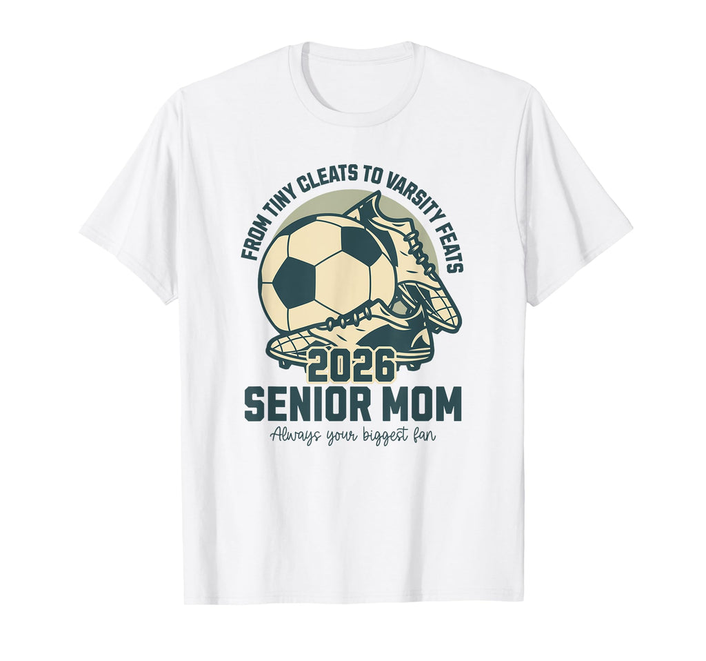 Soccer Senior Mom 2026 Tiny Cleats T-Shirt - Novelty Apparel for Adults - T-Shirt, Sweatshirt, Hoodie