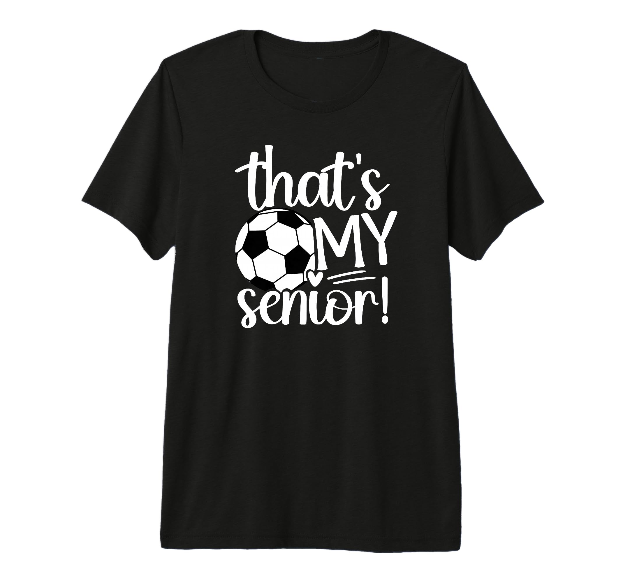 Thats My Soccer Senior Mom Soccer Senior T-Shirt - Graphic Print Men Women - T-Shirt, Sweatshirt, Hoodie