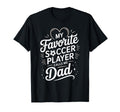 My Favorite Soccer Player Calls Me Dad T-Shirt - Custom Art Print Unisex - T-Shirt, Sweatshirt, Hoodie