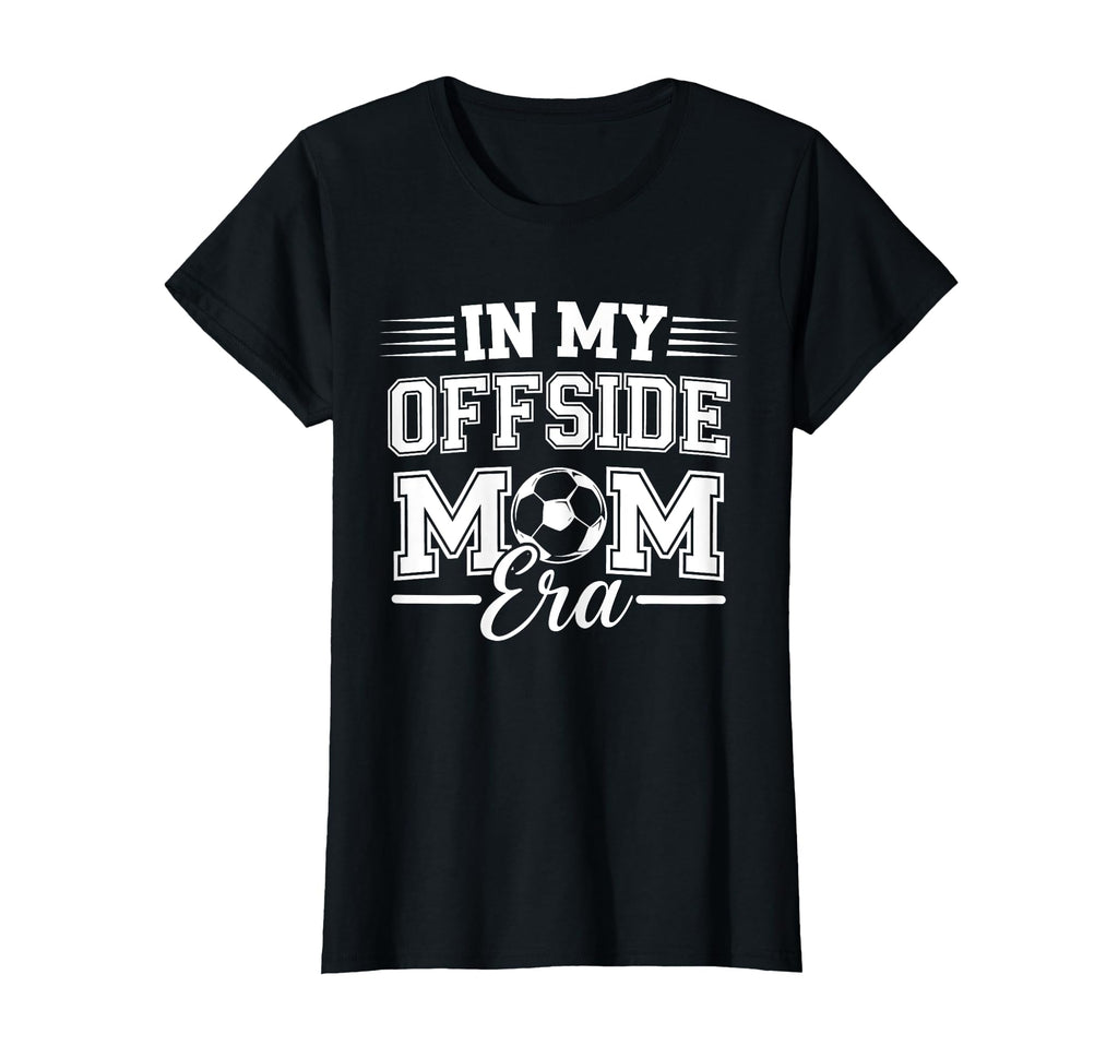 My Offside Mom Era Soccer Game Day T-Shirt - Minimalist Print for Adults - T-Shirt, Sweatshirt, Hoodie