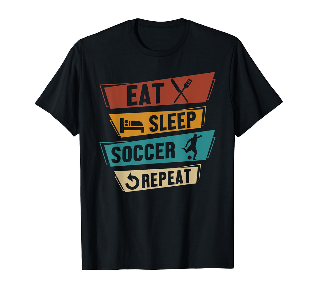 Eat Sleep Soccer Repeat Funny Soccer T-Shirt - Trendy Graphic for Adults - T-Shirt, Sweatshirt, Hoodie