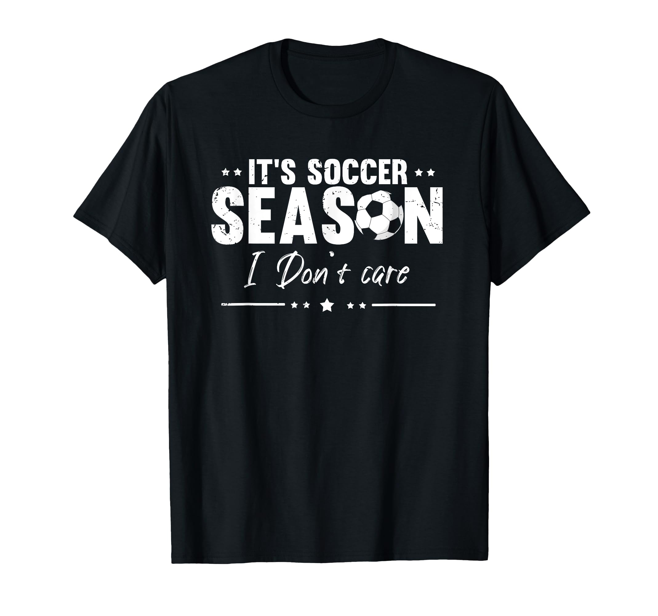 Soccer Season Fun Fans Who Dont Care T-Shirt - Trendy Graphic Unisex - T-Shirt, Sweatshirt, Hoodie