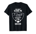 You Dont Scare Me I Coach Soccer Gift T-Shirt - Unique Graphic for Adults - T-Shirt, Sweatshirt, Hoodie