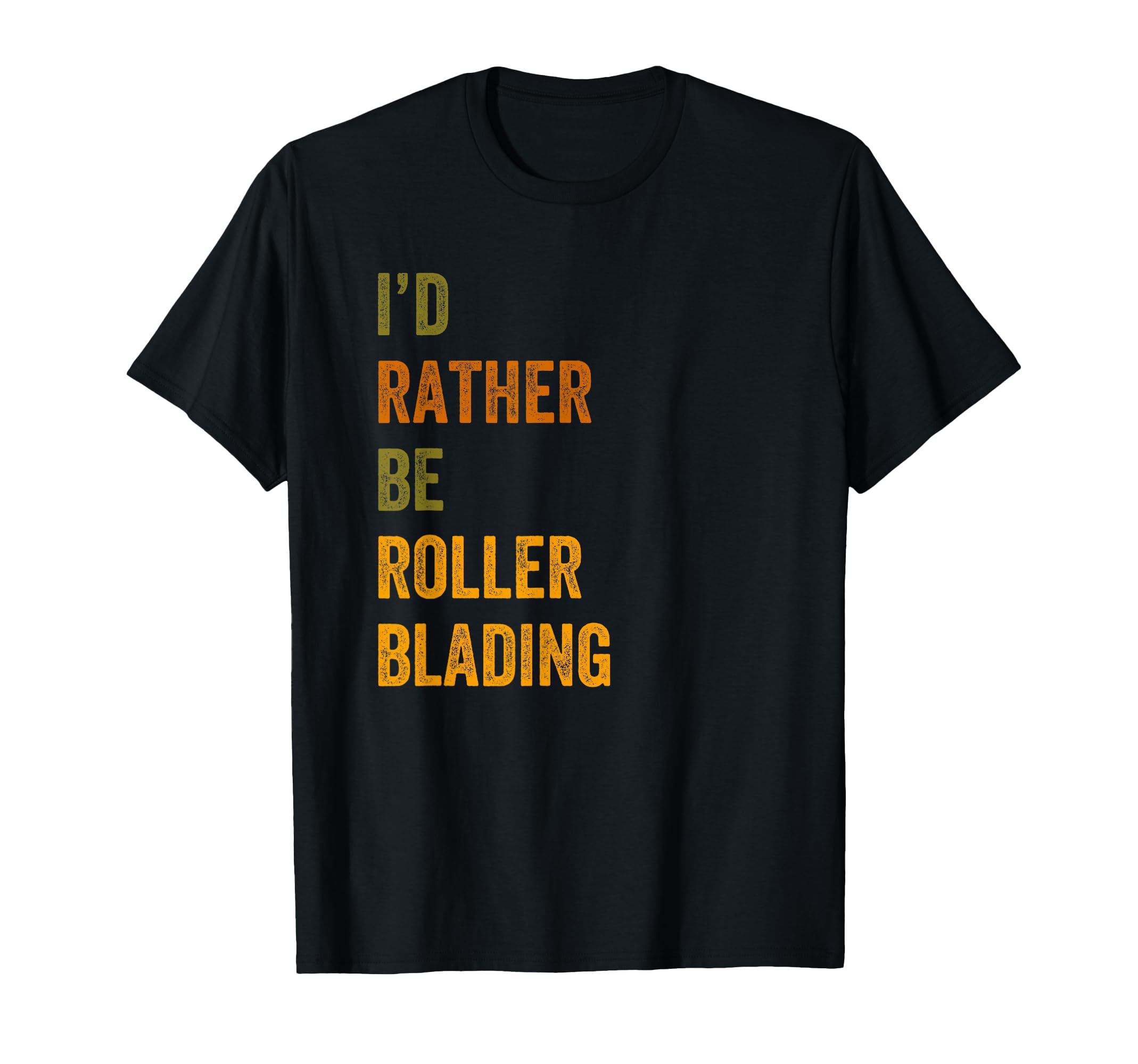 Id Rather Be Roller Blading Text T-Shirt - Unique Graphic Men Women - T-Shirt, Sweatshirt, Hoodie