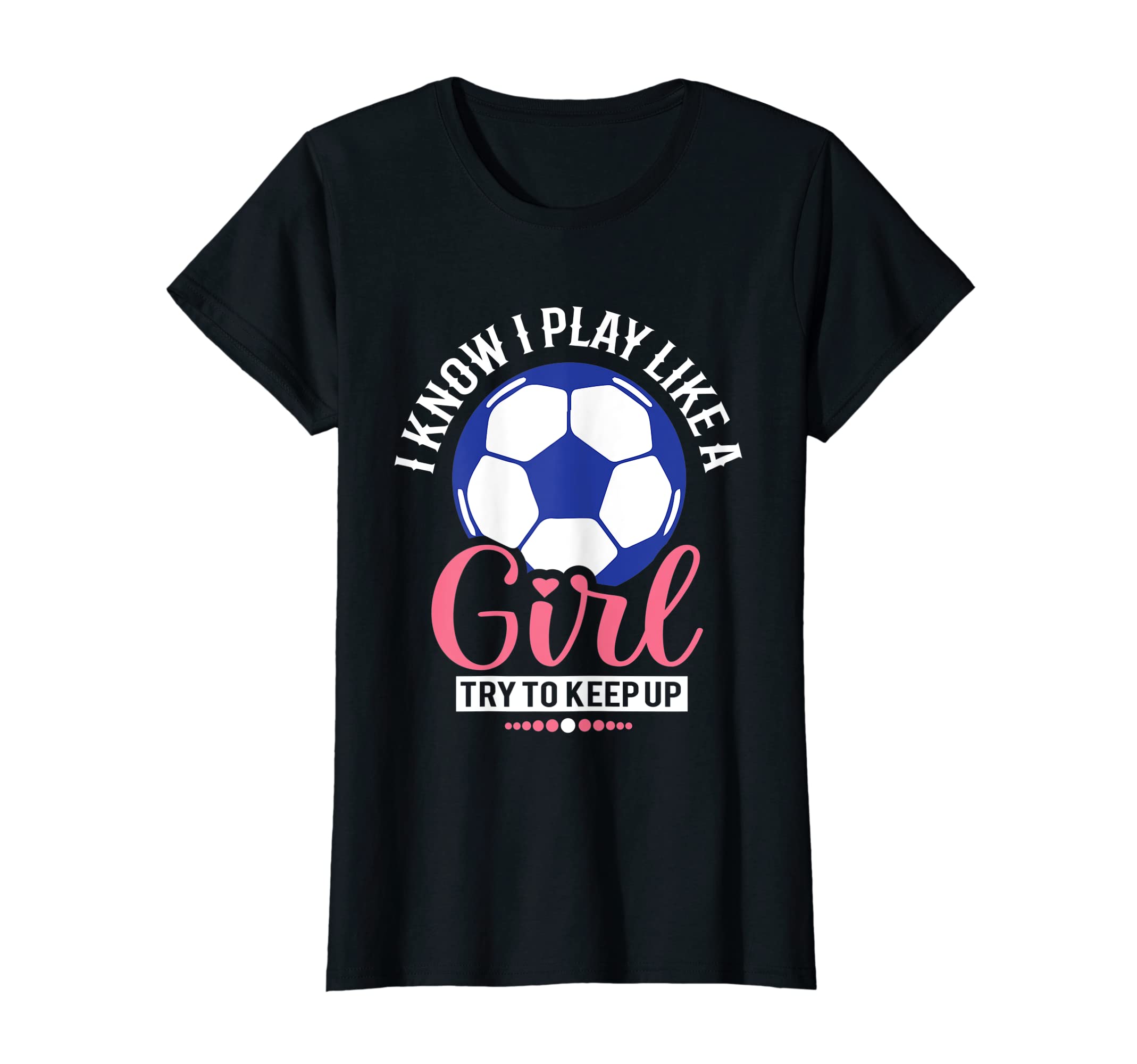 I Know I Play Like Soccer T-Shirt - Custom Art Print Unisex - T-Shirt, Sweatshirt, Hoodie