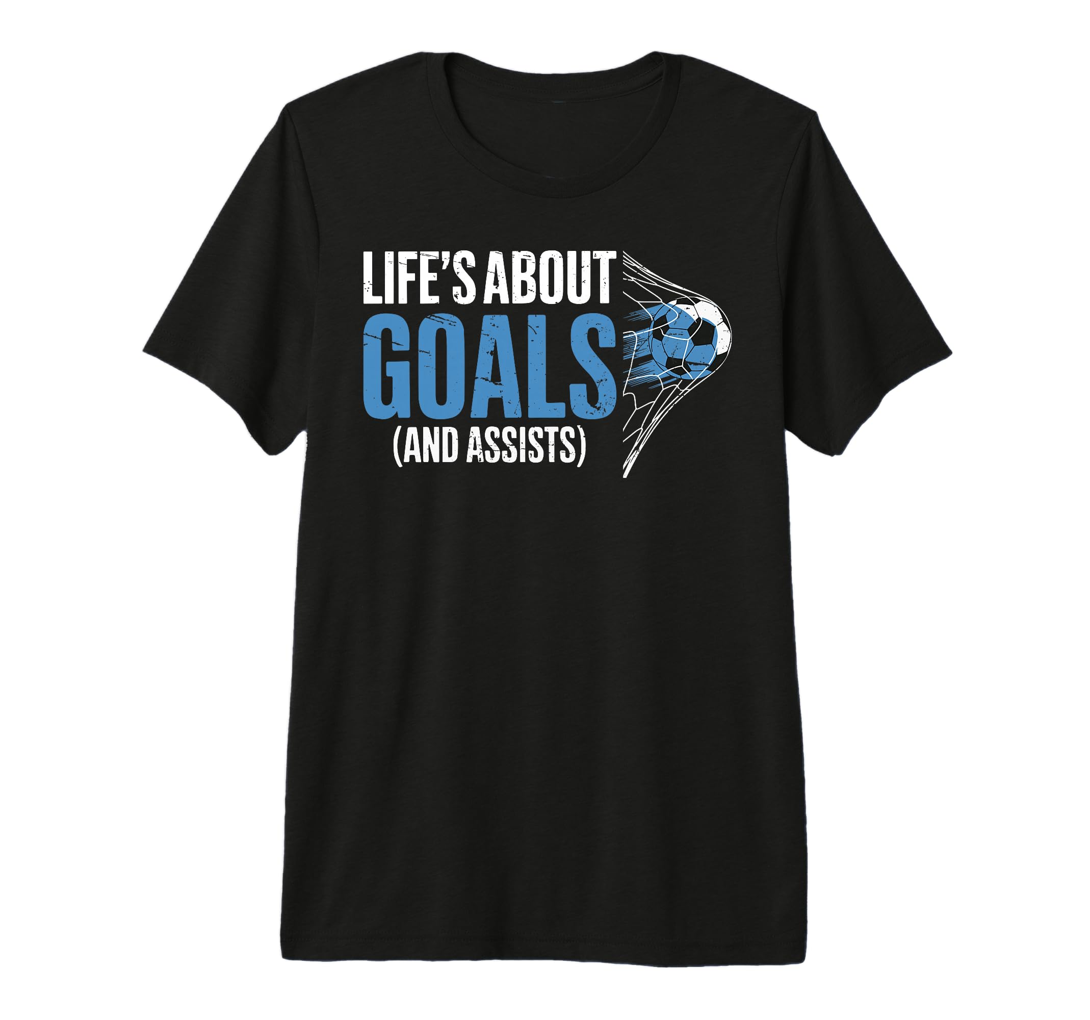 Lifes About Goals And Assists Funny Mindset T-Shirt - Graphic Print Unisex - T-Shirt, Sweatshirt, Hoodie