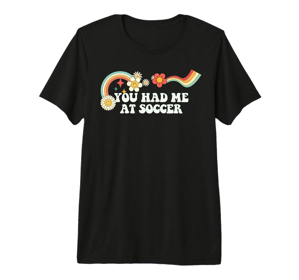 Groovy Funny You Had Me Soccer Tri T-Shirt - Trendy Graphic for Adults - T-Shirt, Sweatshirt, Hoodie