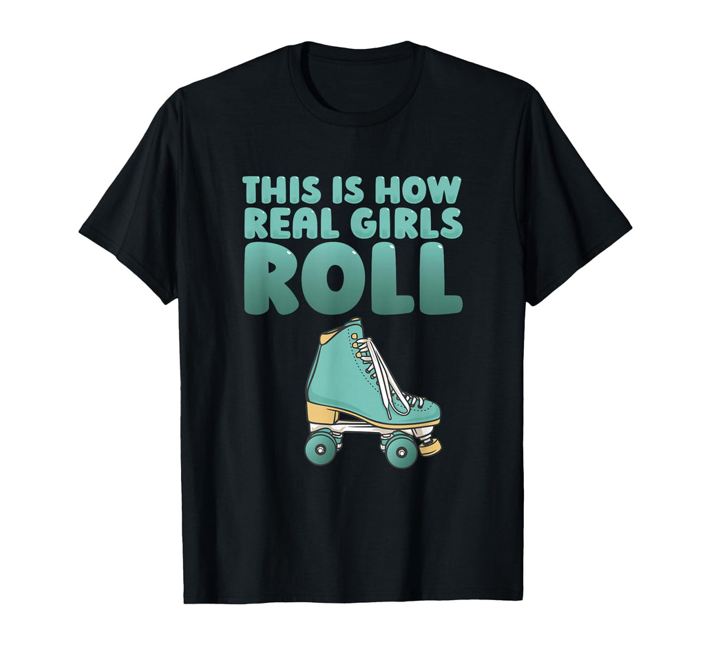 This Is How Real Roll Roller Roller T-Shirt - Novelty Apparel for Adults - T-Shirt, Sweatshirt, Hoodie