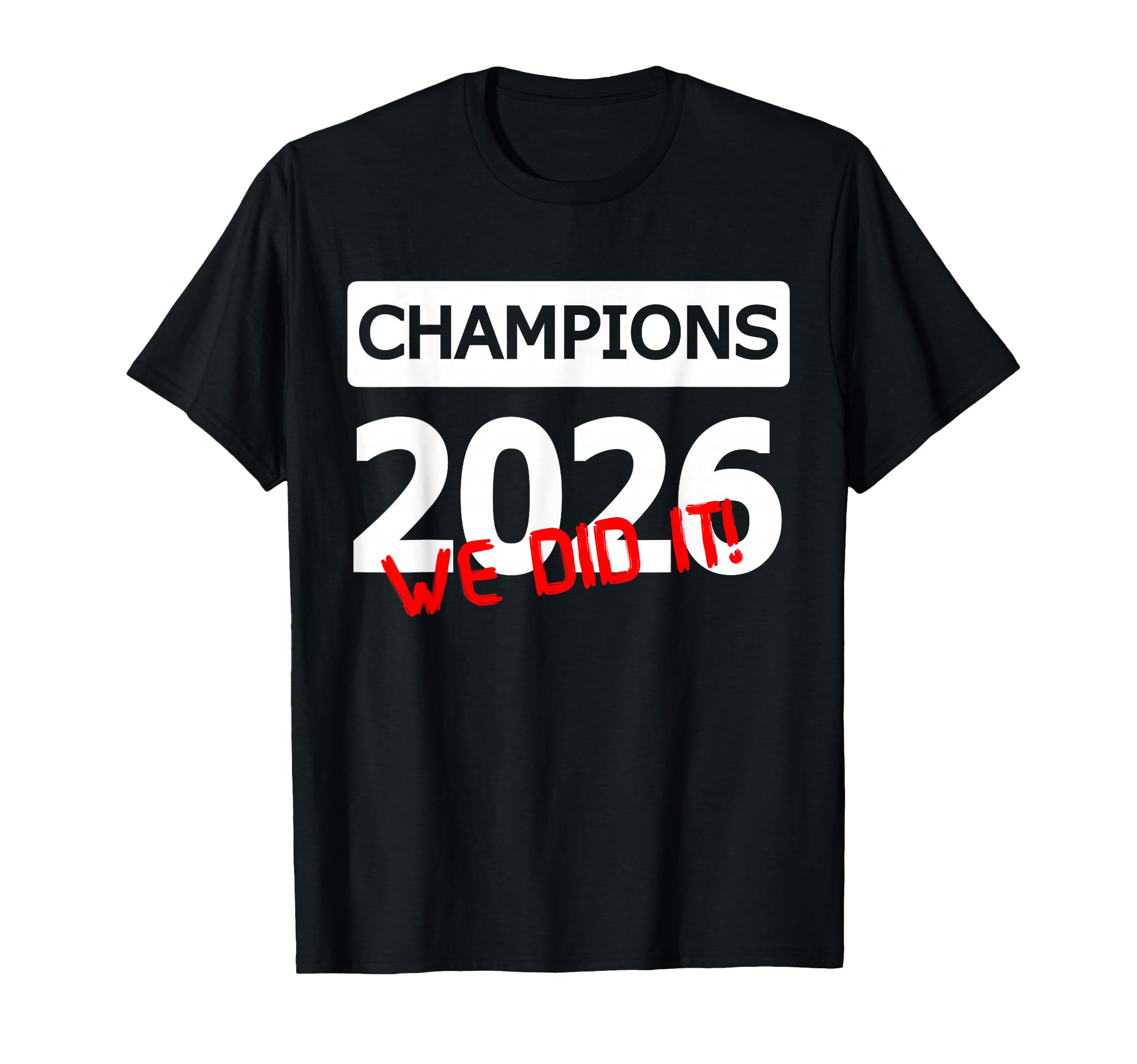 Champions 2026 We Did It Team T-Shirt - Custom Art Print for Adults - T-Shirt, Sweatshirt, Hoodie