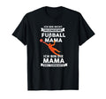 Ich Bin Die Fu Ball Mama Des T-Shirt - Casual Everyday Wear Unisex - T-Shirt, Sweatshirt, Hoodie