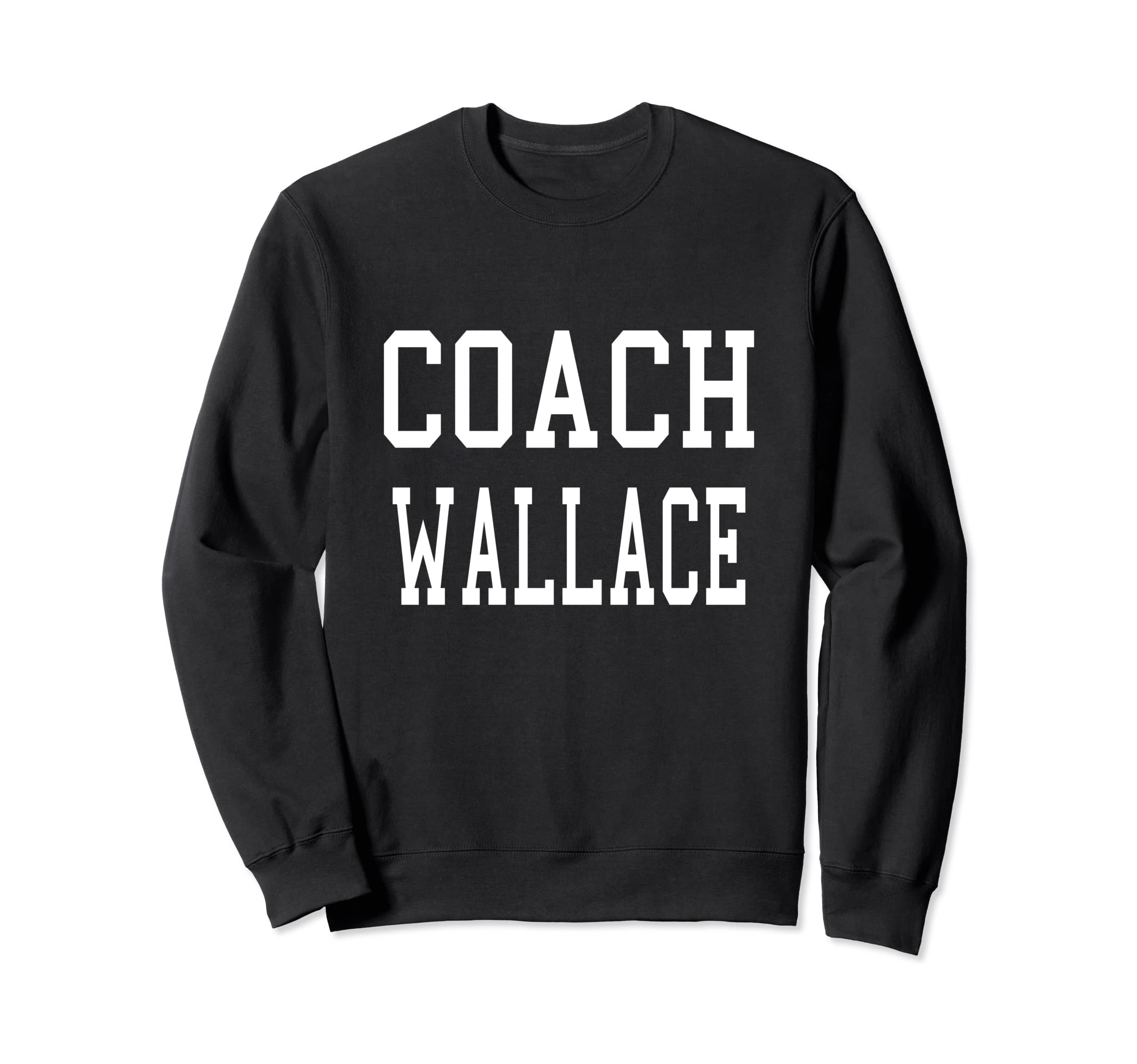 Coach Wallace Custom Football Soccer Sweatshirt - Graphic Print Unisex - T-Shirt, Sweatshirt, Hoodie