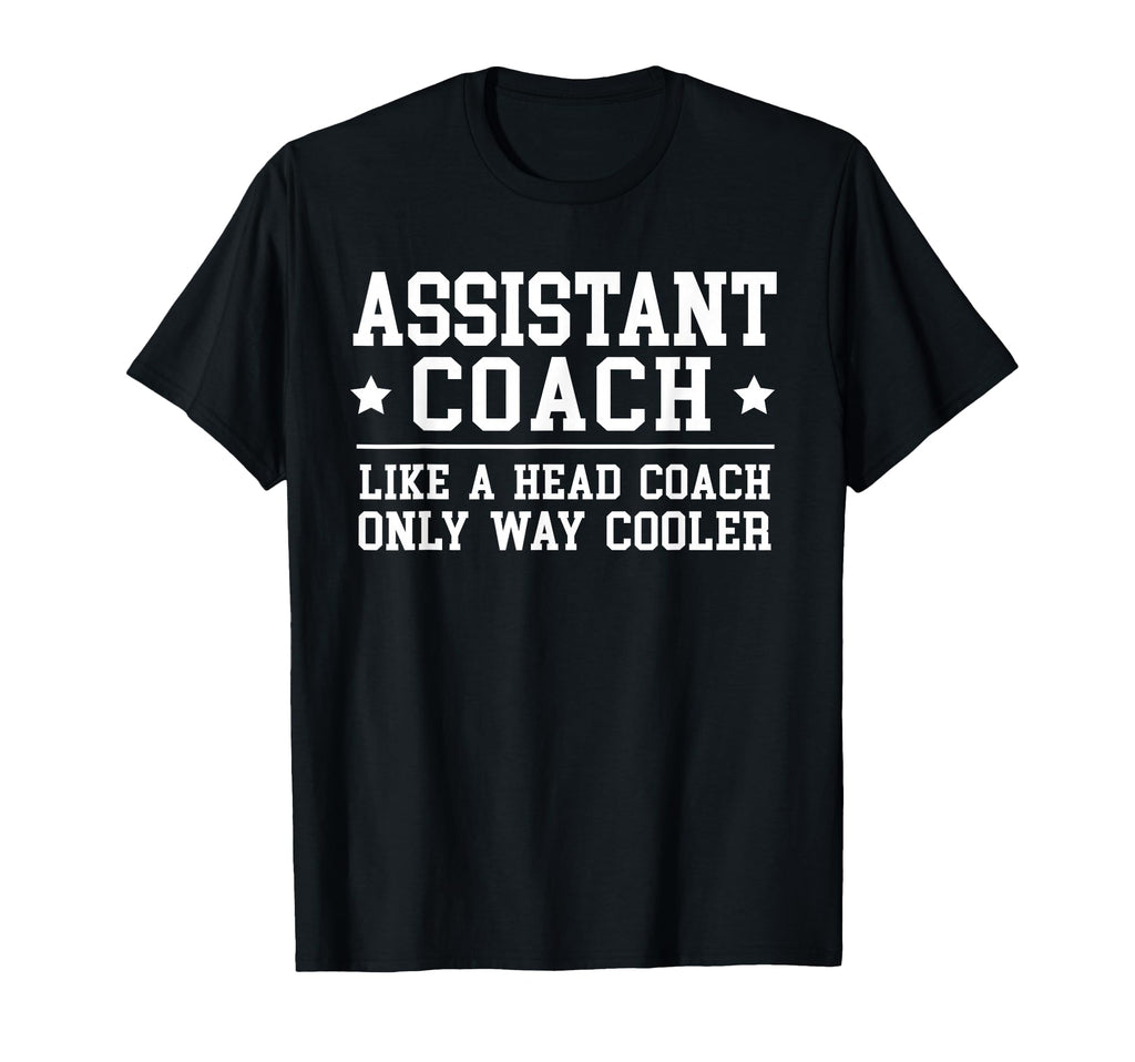 Assistant Coach Funny Sports Coaching T-Shirt - Novelty Apparel Men Women - T-Shirt, Sweatshirt, Hoodie