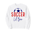 Soccer Lil Bro Soccer Brother Sweatshirt - Casual Everyday Wear for Adults - T-Shirt, Sweatshirt, Hoodie