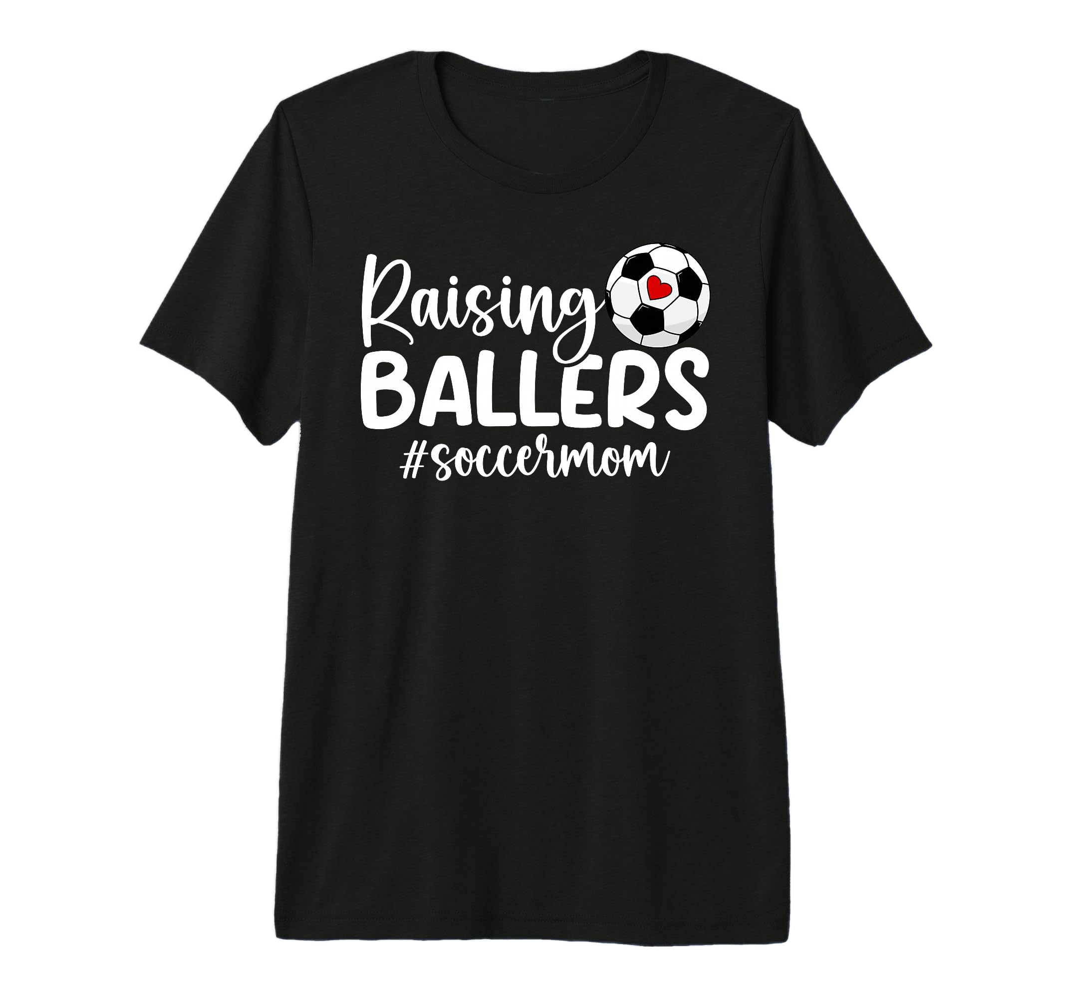 Raising Ballers Soccer Mom T-Shirt - Casual Everyday Wear for Adults - T-Shirt, Sweatshirt, Hoodie