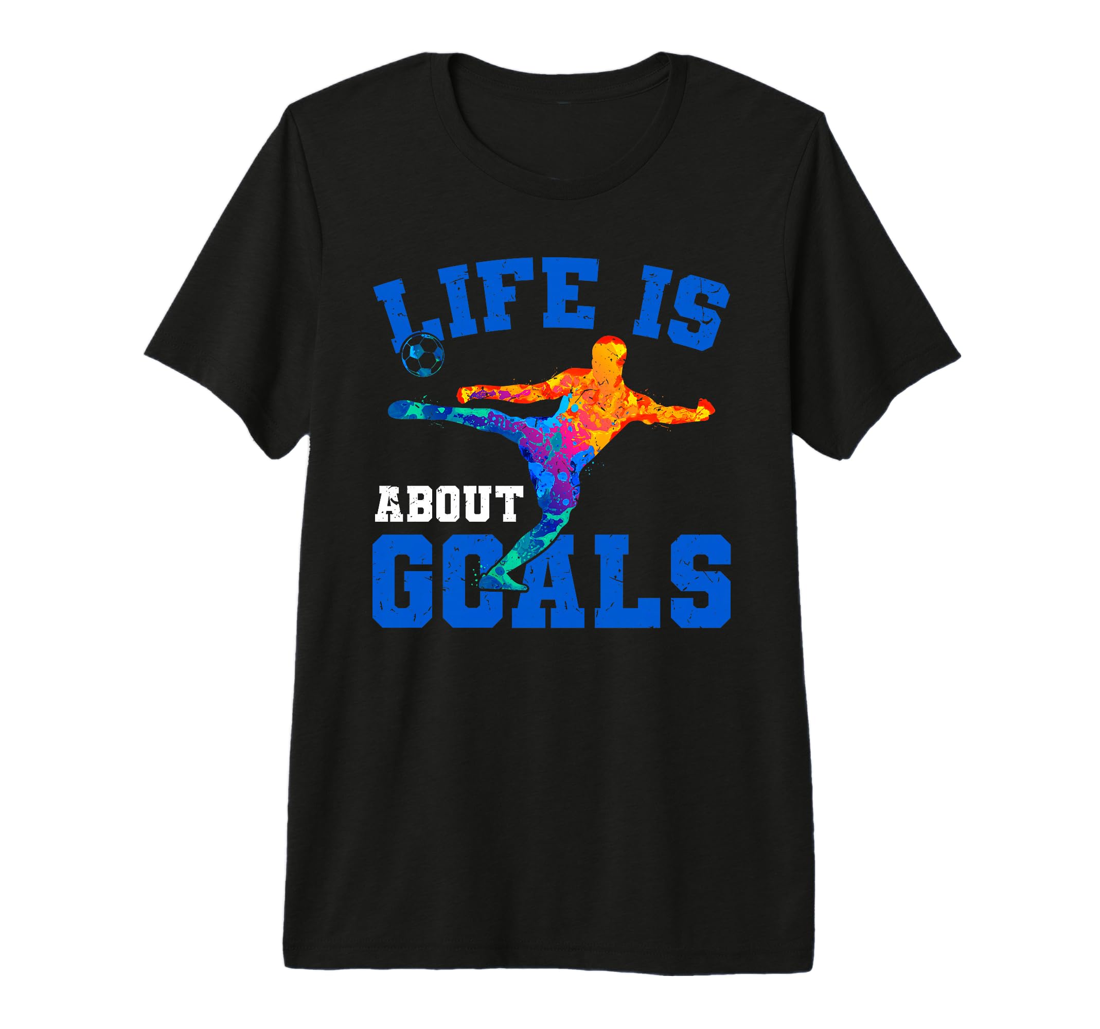 Mens Life Is About Goals Funny Soccer Tri T-Shirt - Novelty Apparel Unisex - T-Shirt, Sweatshirt, Hoodie