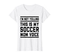 This Is My Soccer Mom Voice T-Shirt - Casual Everyday Wear Men Women - T-Shirt, Sweatshirt, Hoodie