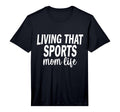 Living That Sports Mom Life Funny T-Shirt - Graphic Print for Adults - T-Shirt, Sweatshirt, Hoodie
