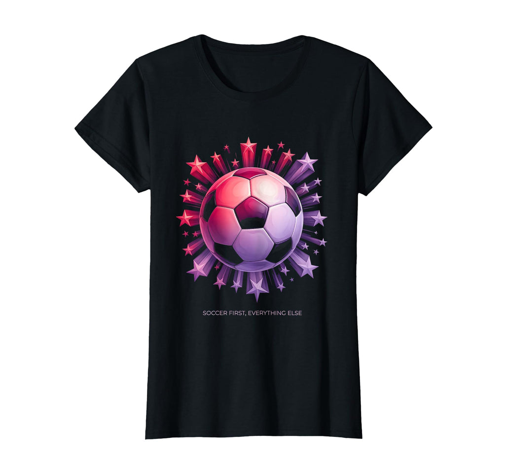 Soccer First Everything Else Soccer T-Shirt - Trendy Graphic Men Women - T-Shirt, Sweatshirt, Hoodie