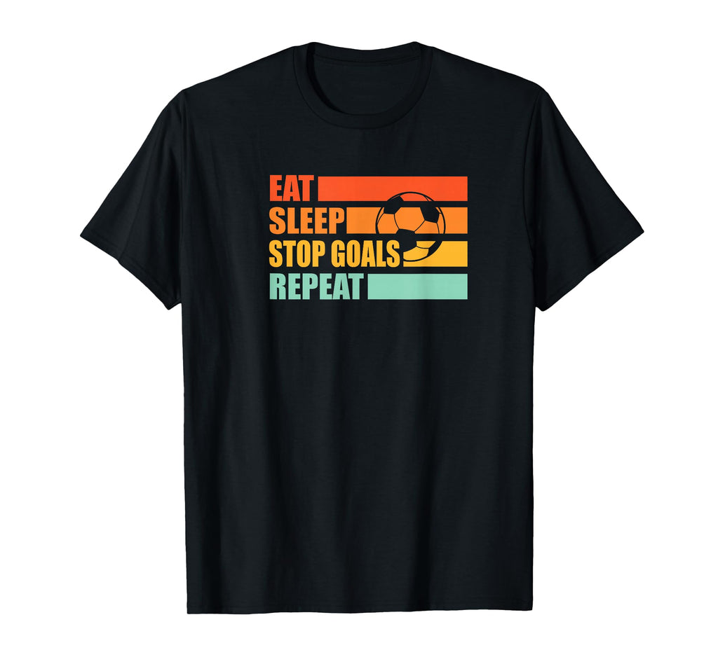 Soccer Player Goalie Stop Goals T-Shirt - Novelty Apparel Men Women - T-Shirt, Sweatshirt, Hoodie