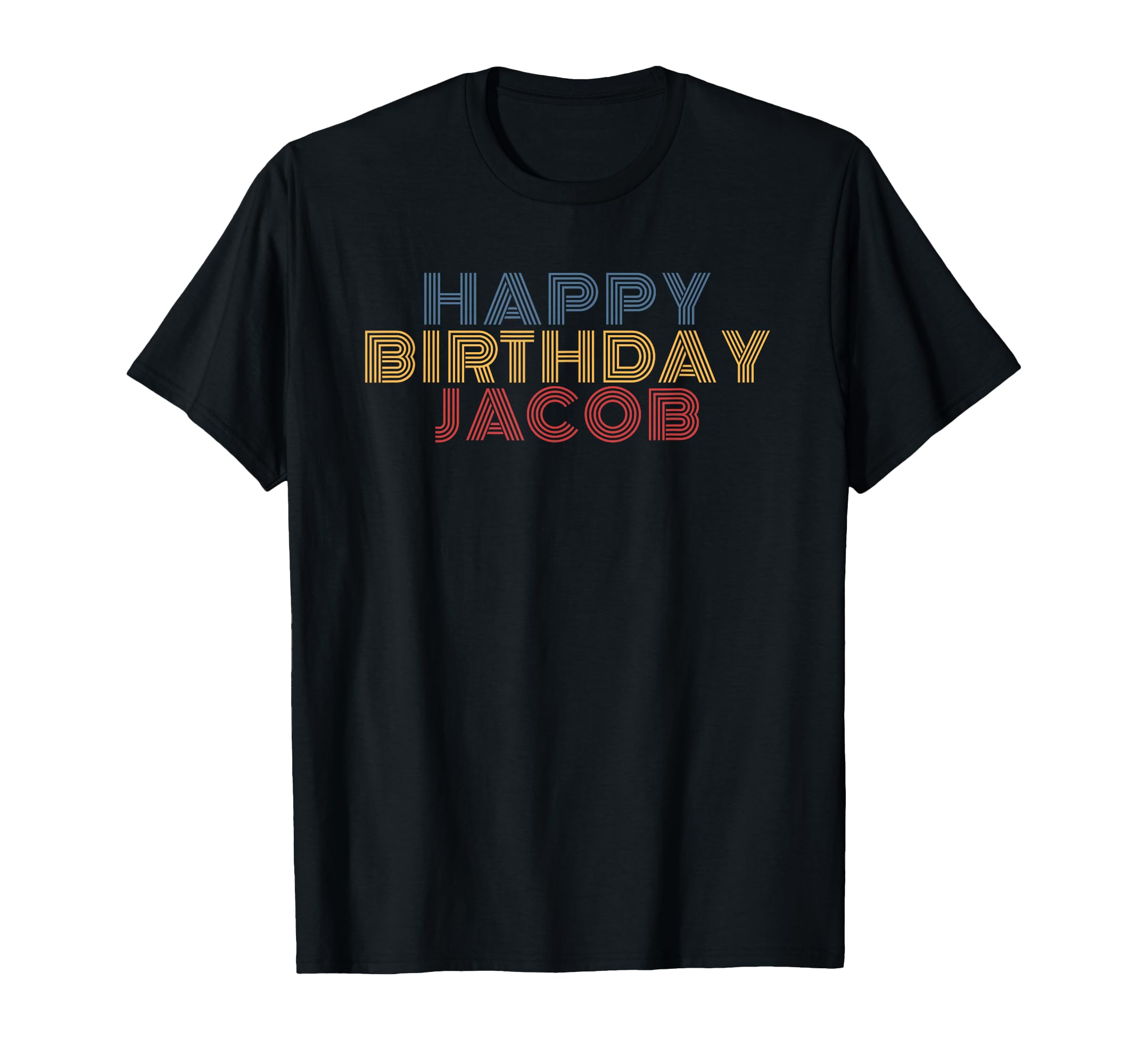 Happy Birthday Jacob Personalized Name T-Shirt - Unique Graphic Men Women - T-Shirt, Sweatshirt, Hoodie