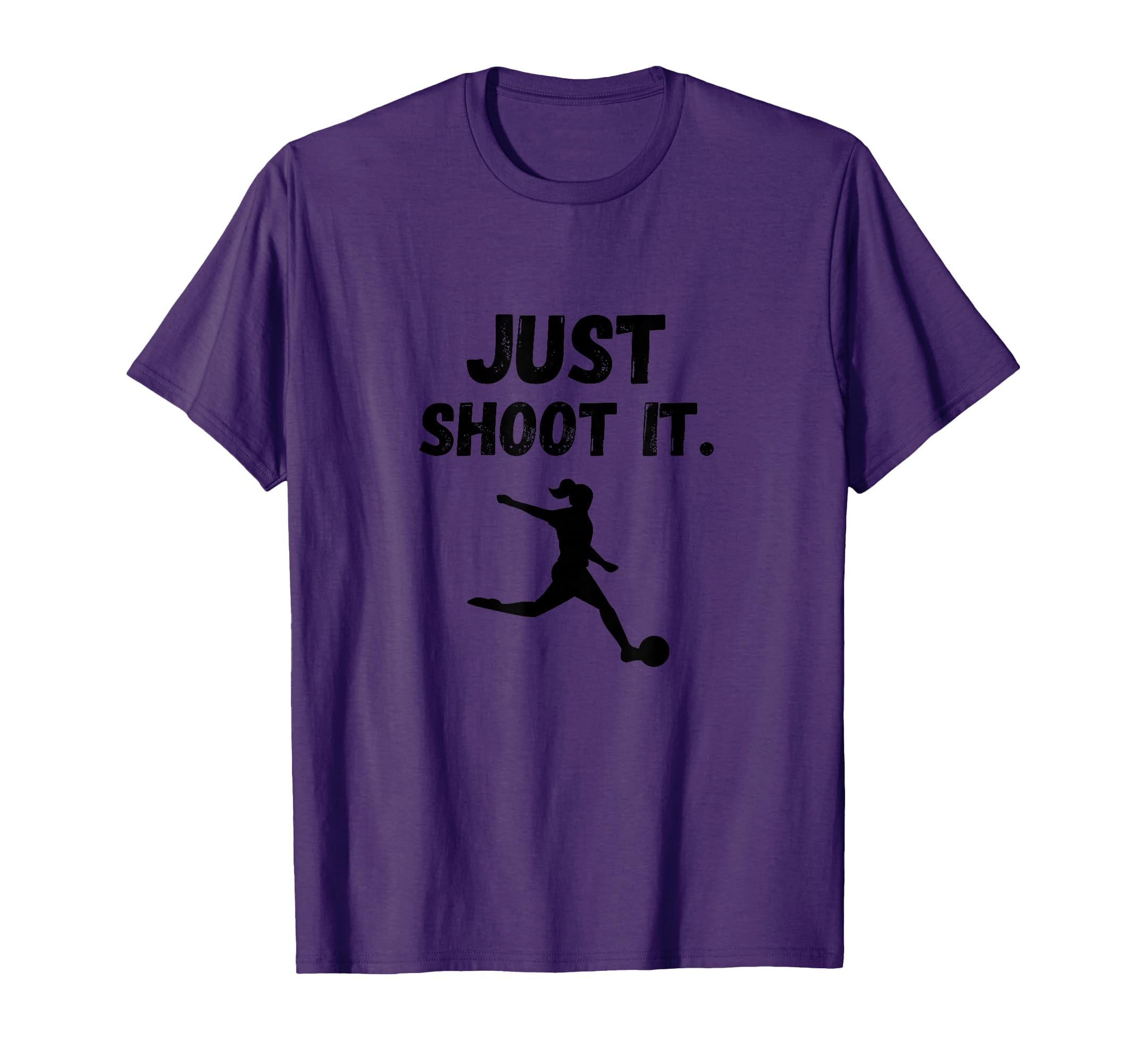 Soccer Player Just Shoot It T-Shirt - Fun Novelty Design Men Women - T-Shirt, Sweatshirt, Hoodie