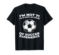 71 Years Old Soccer Sports Player T-Shirt - Novelty Apparel for Adults - T-Shirt, Sweatshirt, Hoodie