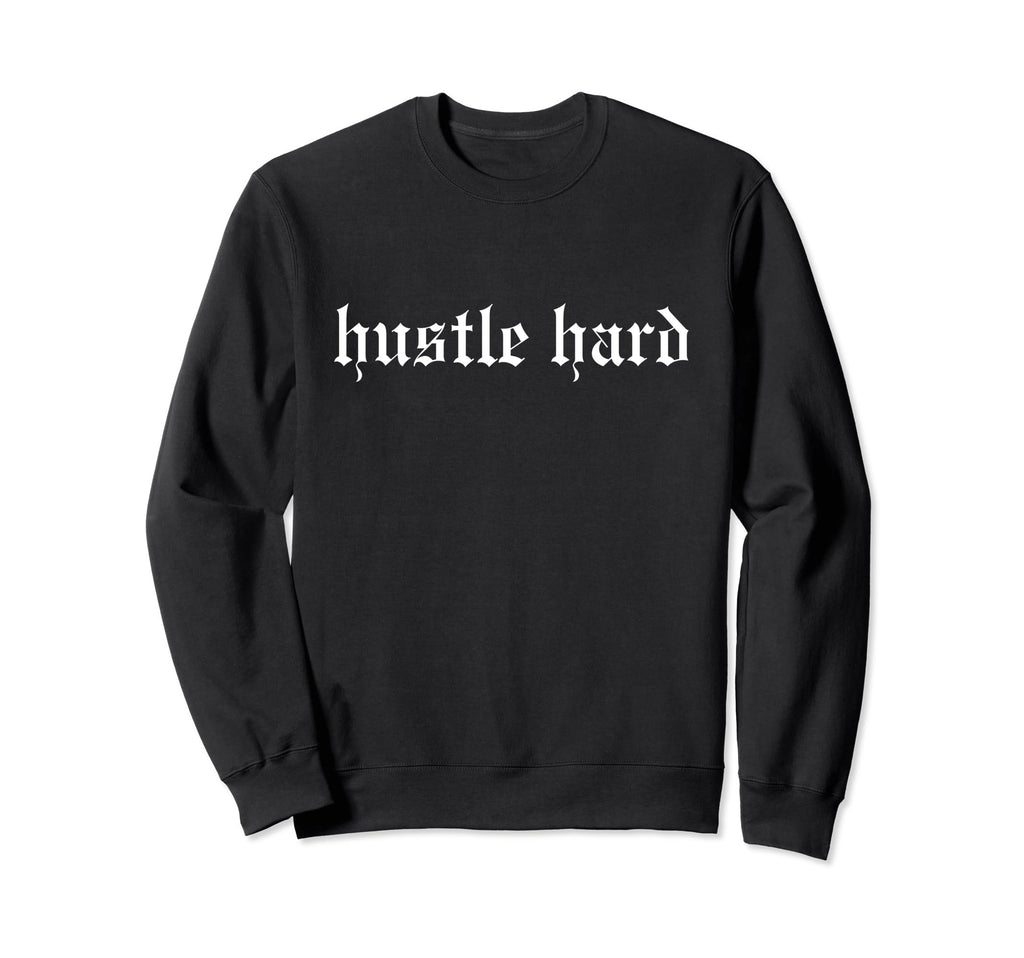 Hustle Hard Oldschool Rapper Slang Sweatshirt - Trendy Graphic Men Women - T-Shirt, Sweatshirt, Hoodie