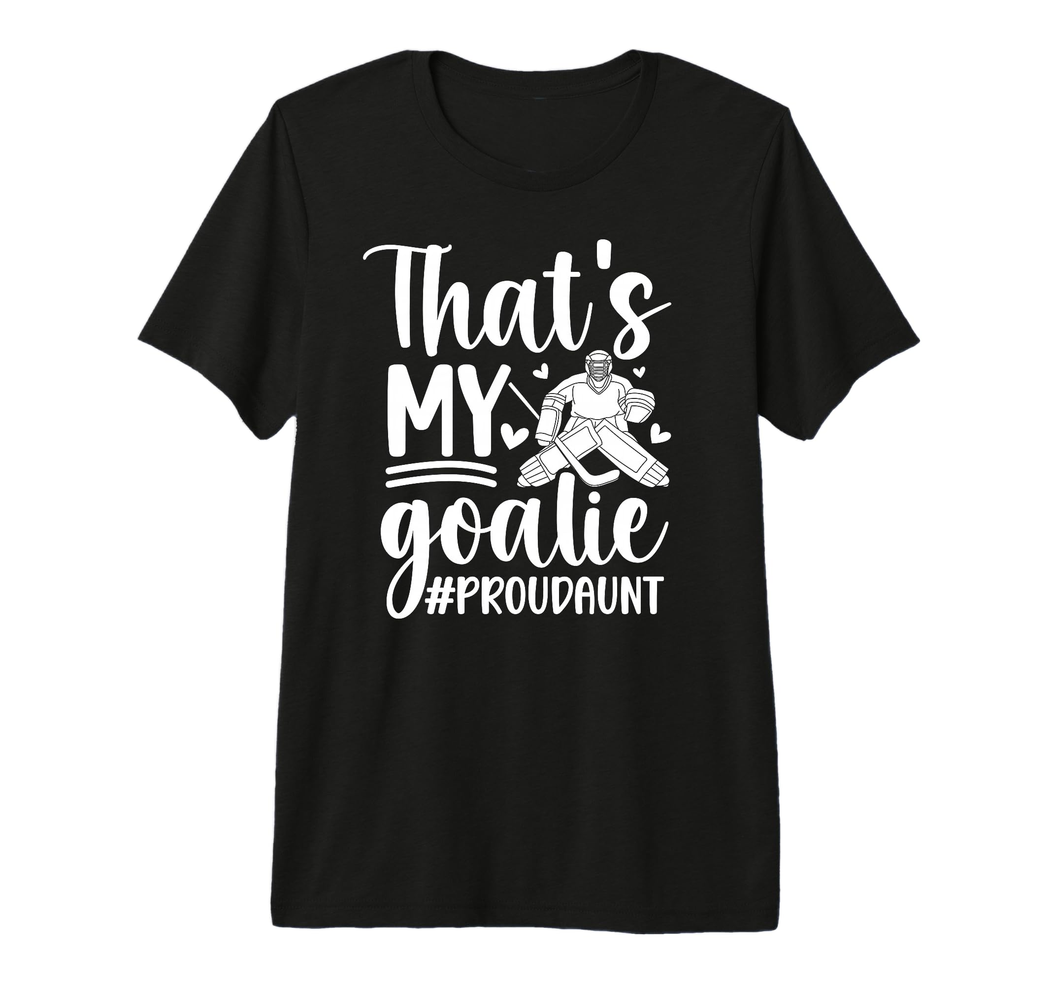 Proud Hockey Goalkeeper Aunt Hockey T-Shirt - Novelty Apparel Unisex - T-Shirt, Sweatshirt, Hoodie