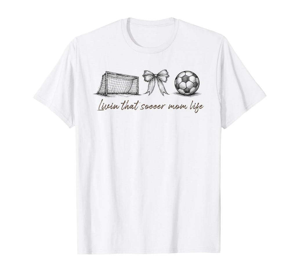 Livin That Soccer Mom Life Soccer Moms T-Shirt - Graphic Print Men Women - T-Shirt, Sweatshirt, Hoodie