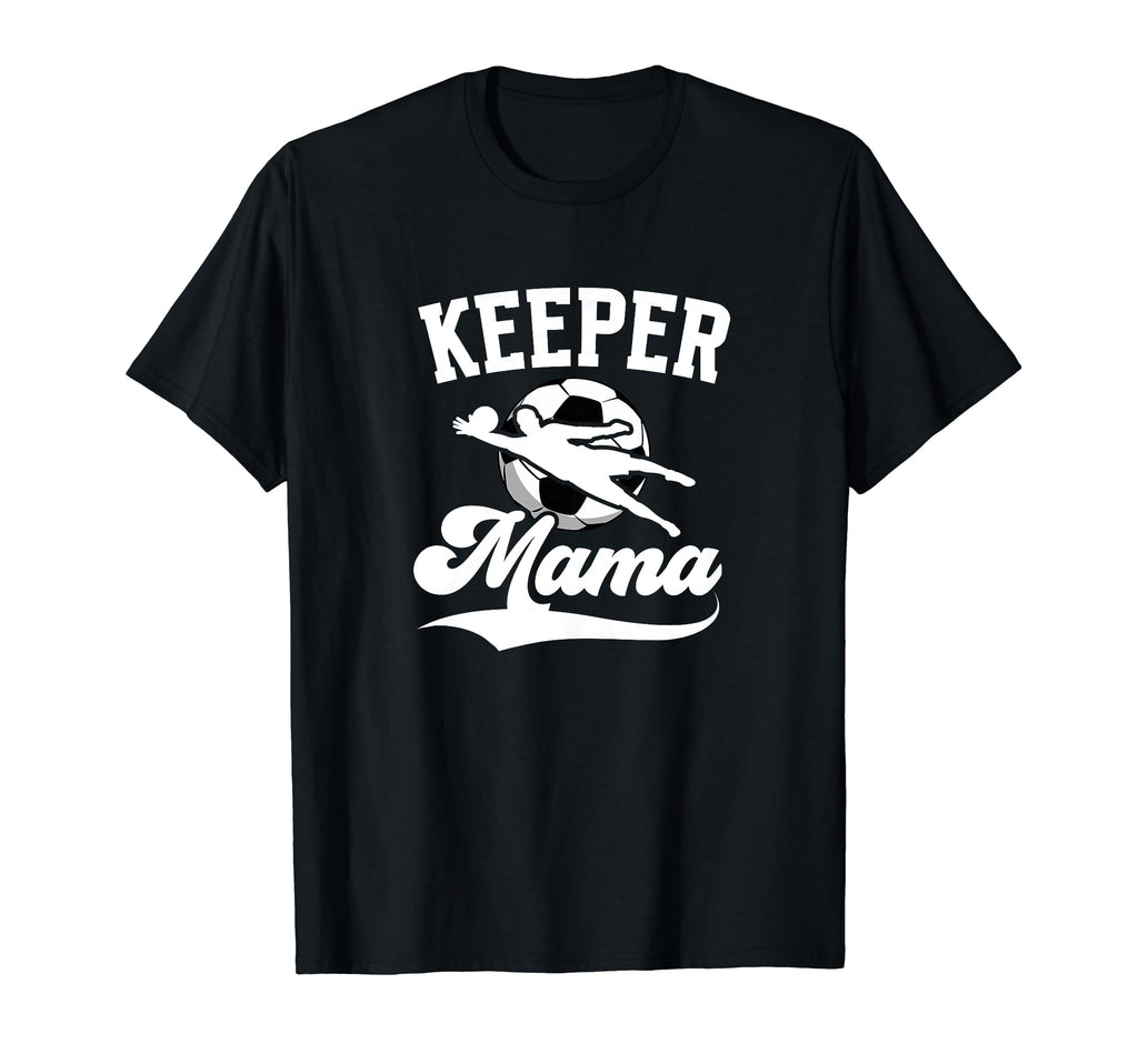 Soccer Keeper Mama Soccer Goalkeeper T-Shirt - Fun Novelty Design Unisex - T-Shirt, Sweatshirt, Hoodie