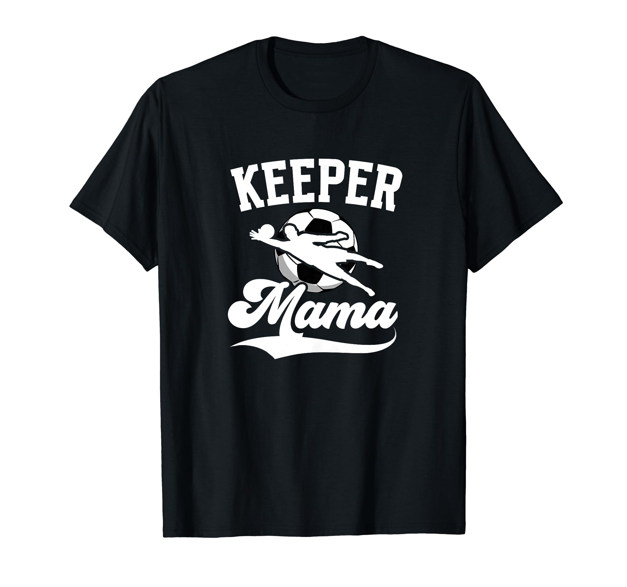 Soccer Keeper Mama Soccer Goalkeeper T-Shirt - Fun Novelty Design Unisex - T-Shirt, Sweatshirt, Hoodie