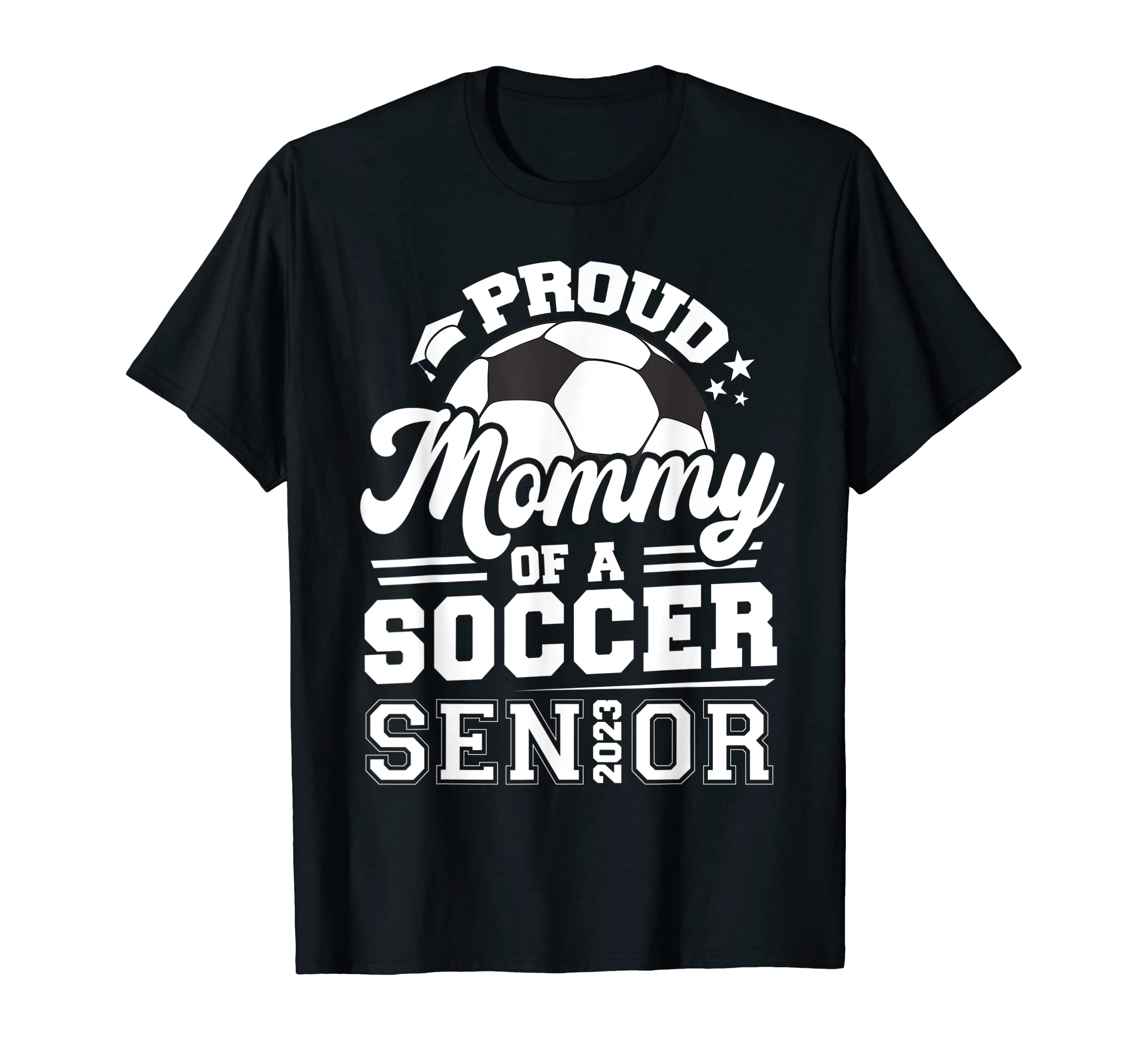 Proud Mommy Soccer Senior 2023 T-Shirt - Fun Novelty Design for Adults - T-Shirt, Sweatshirt, Hoodie