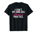 I Cant My Son Has Dance Practice Fun Mom T-Shirt - Unique Graphic Unisex - T-Shirt, Sweatshirt, Hoodie