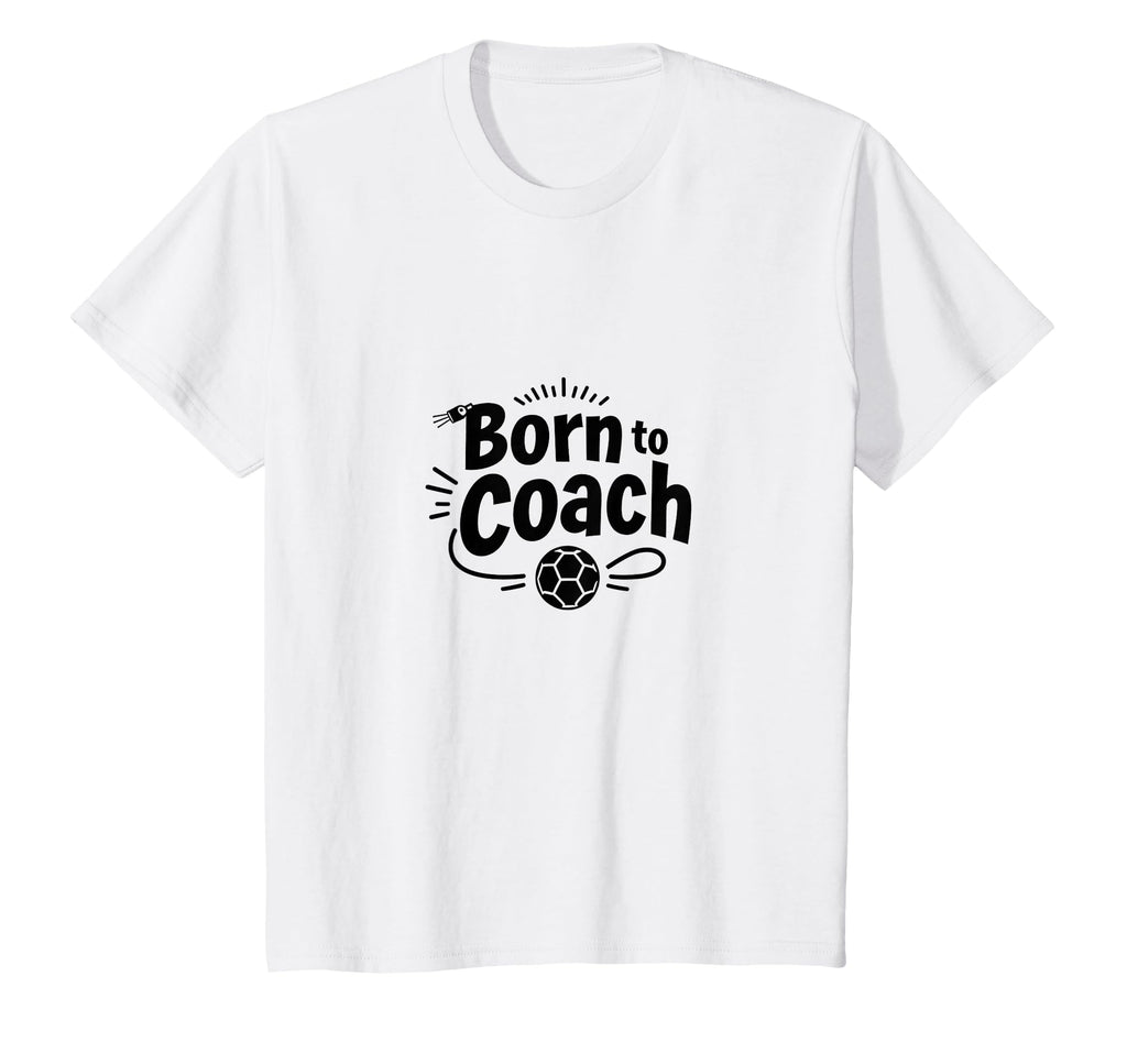 Born To Coach Soccer Inspirational Sports T-Shirt - Graphic Print Unisex - T-Shirt, Sweatshirt, Hoodie