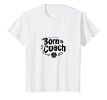 Born To Coach Soccer Inspirational Sports T-Shirt - Graphic Print Unisex - T-Shirt, Sweatshirt, Hoodie
