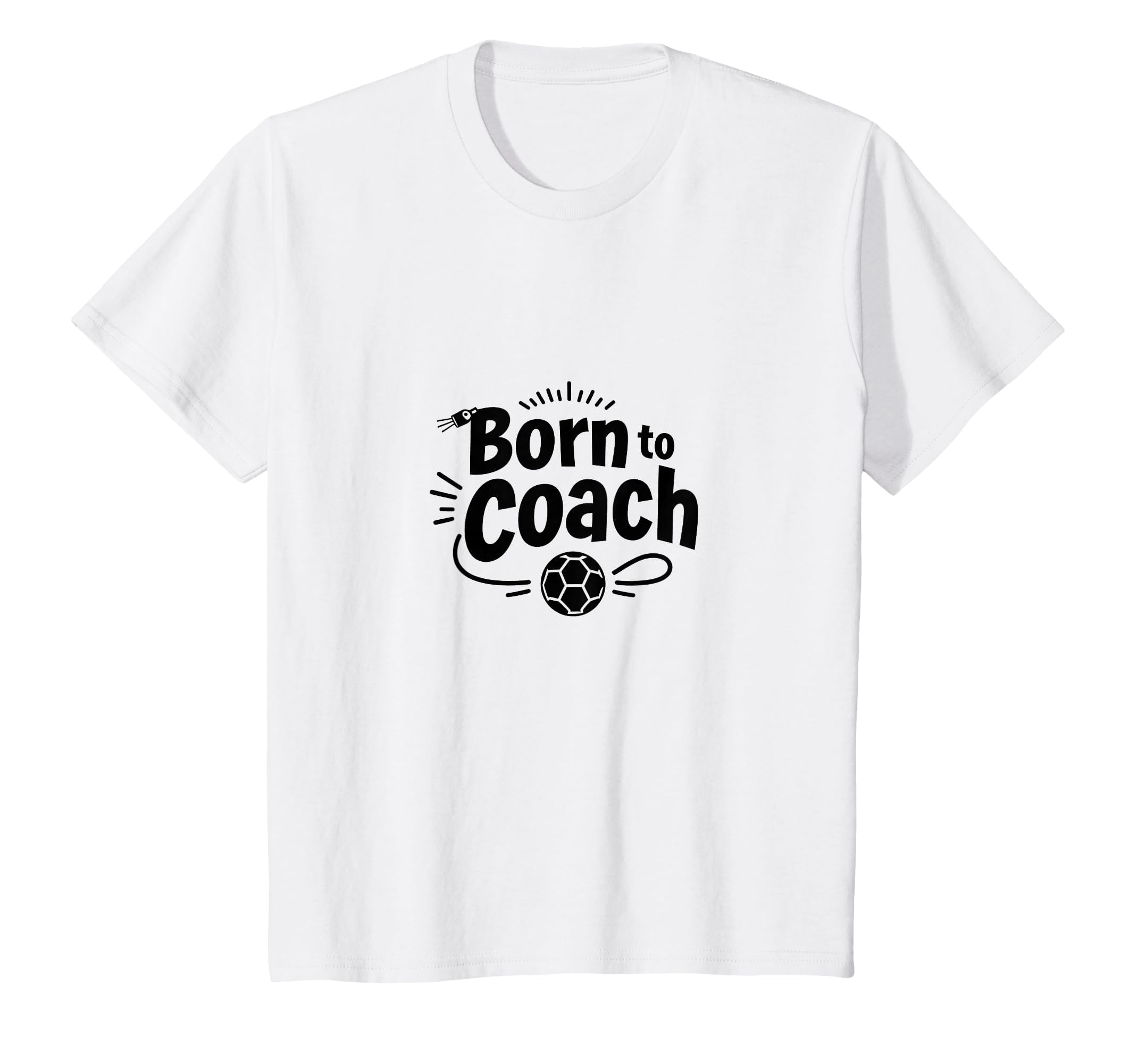 Born To Coach Soccer Inspirational Sports T-Shirt - Graphic Print Unisex - T-Shirt, Sweatshirt, Hoodie