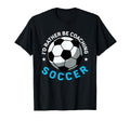 Coaching Soccer Dad Coach Soccer T-Shirt - Fun Novelty Design Men Women - T-Shirt, Sweatshirt, Hoodie