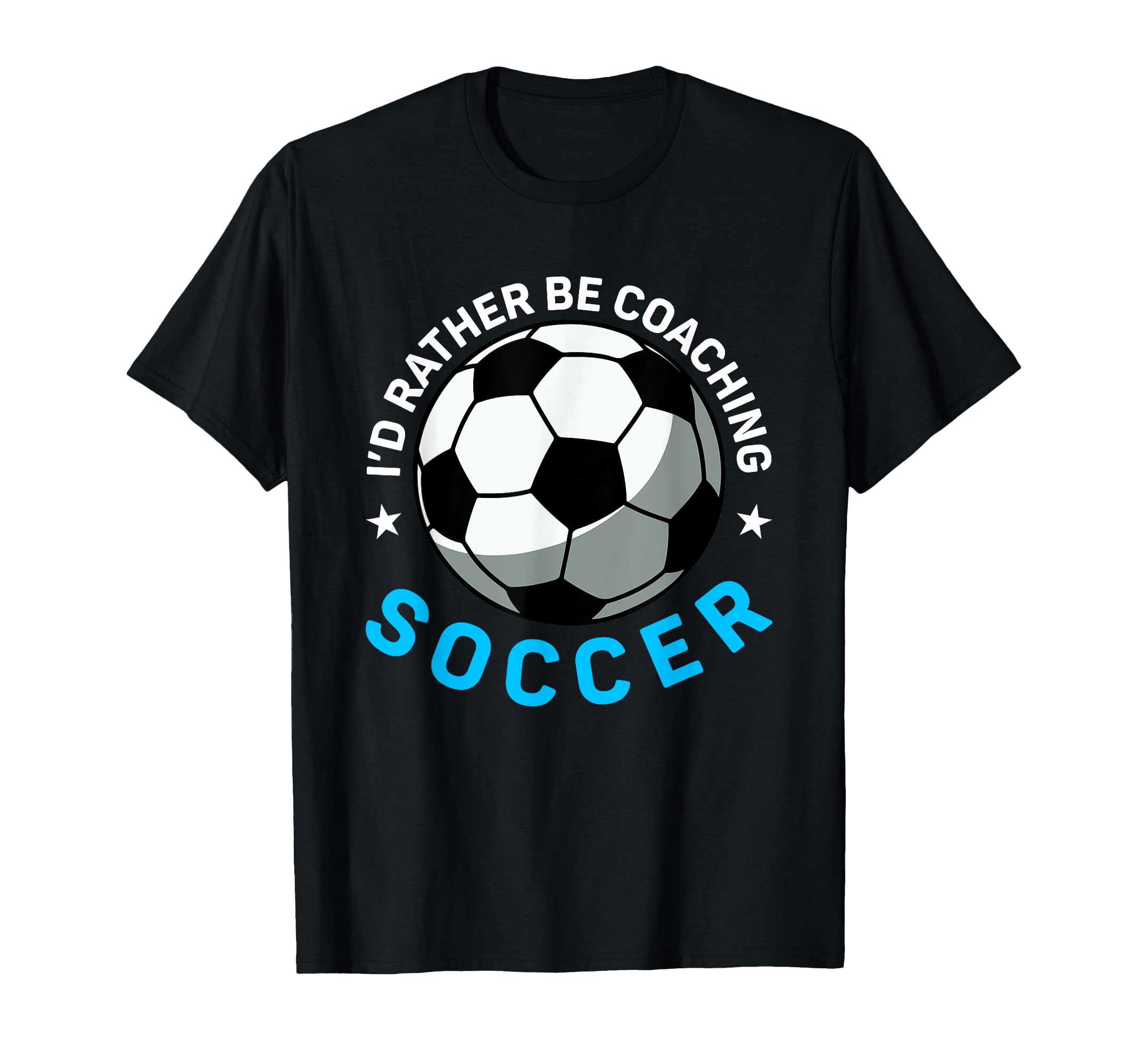 Coaching Soccer Dad Coach Soccer T-Shirt - Fun Novelty Design Men Women - T-Shirt, Sweatshirt, Hoodie