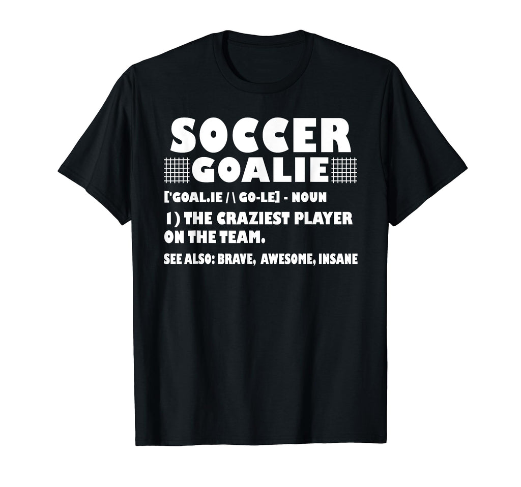 Funny Soccer Goalie Definition Goalies T-Shirt - Trendy Graphic for Adults - T-Shirt, Sweatshirt, Hoodie
