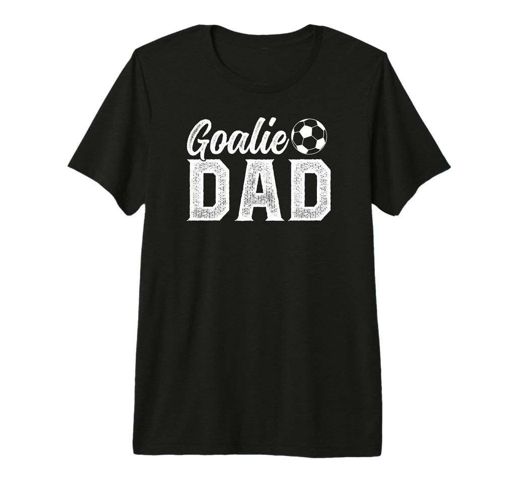 Mens Soccer Goalie Dad Proud Dad Soccer T-Shirt - Streetwear Style Unisex - T-Shirt, Sweatshirt, Hoodie