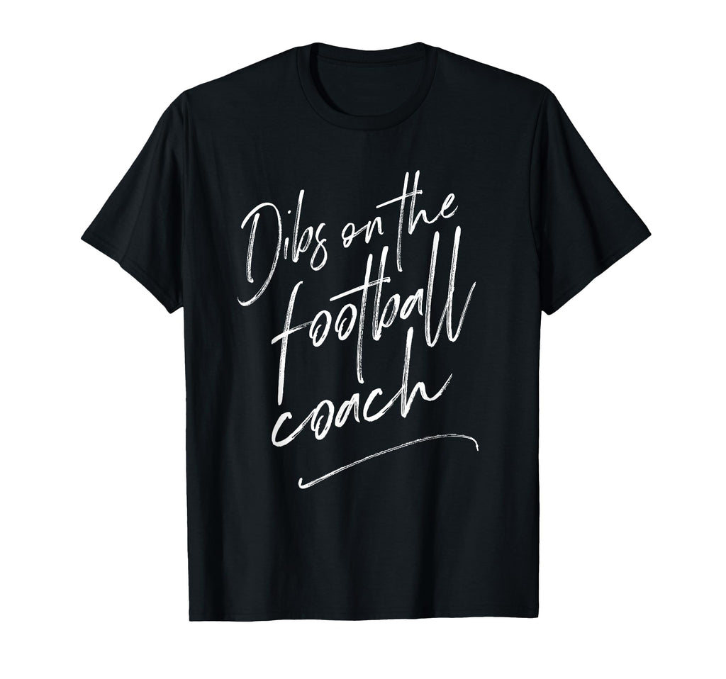 Dibs Football Coach Coachs Wife Gift T-Shirt - Custom Art Print Men Women - T-Shirt, Sweatshirt, Hoodie