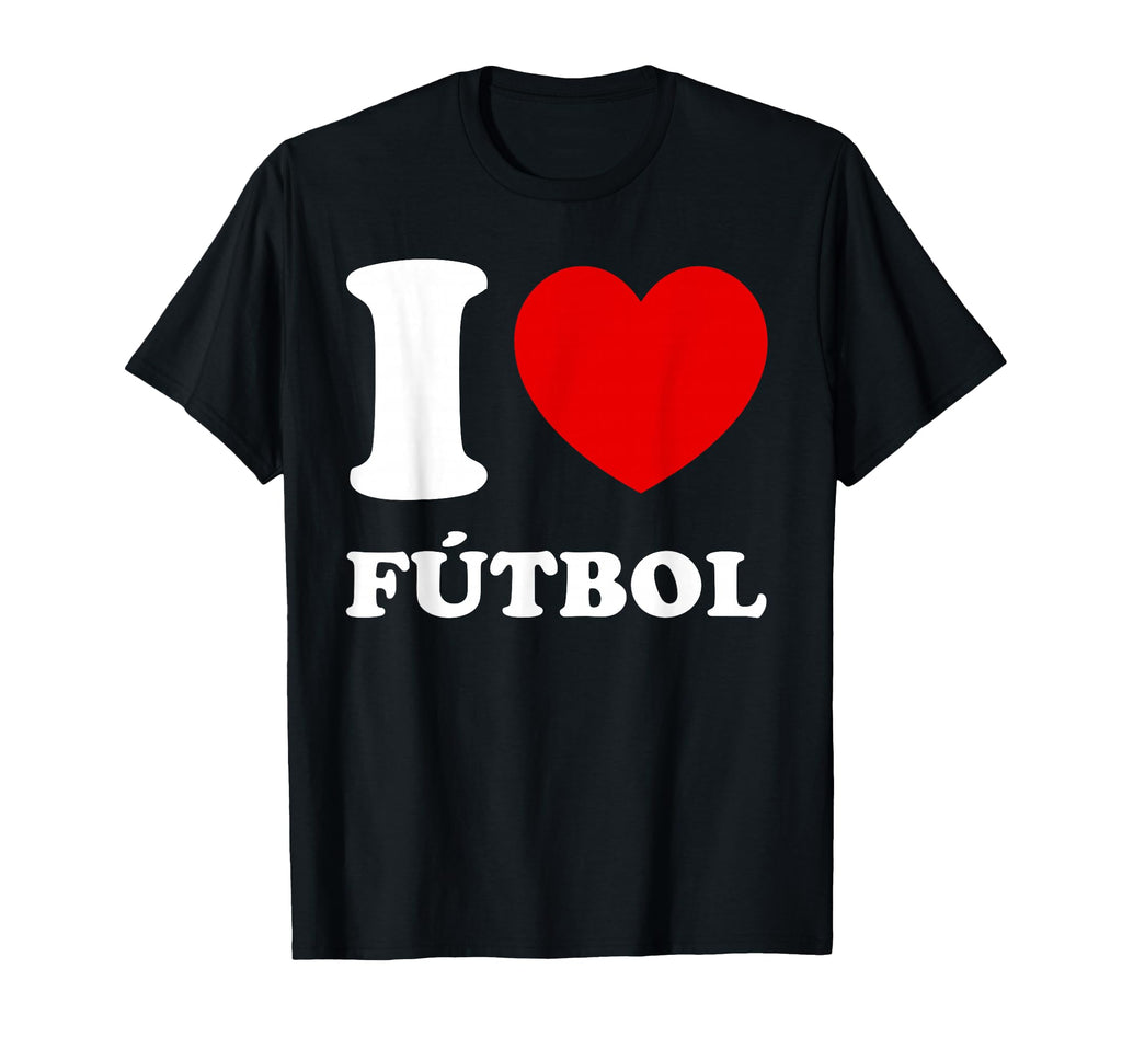 I Love Futbol T-Shirt - Streetwear Style for Adults - T-Shirt, Sweatshirt, Hoodie