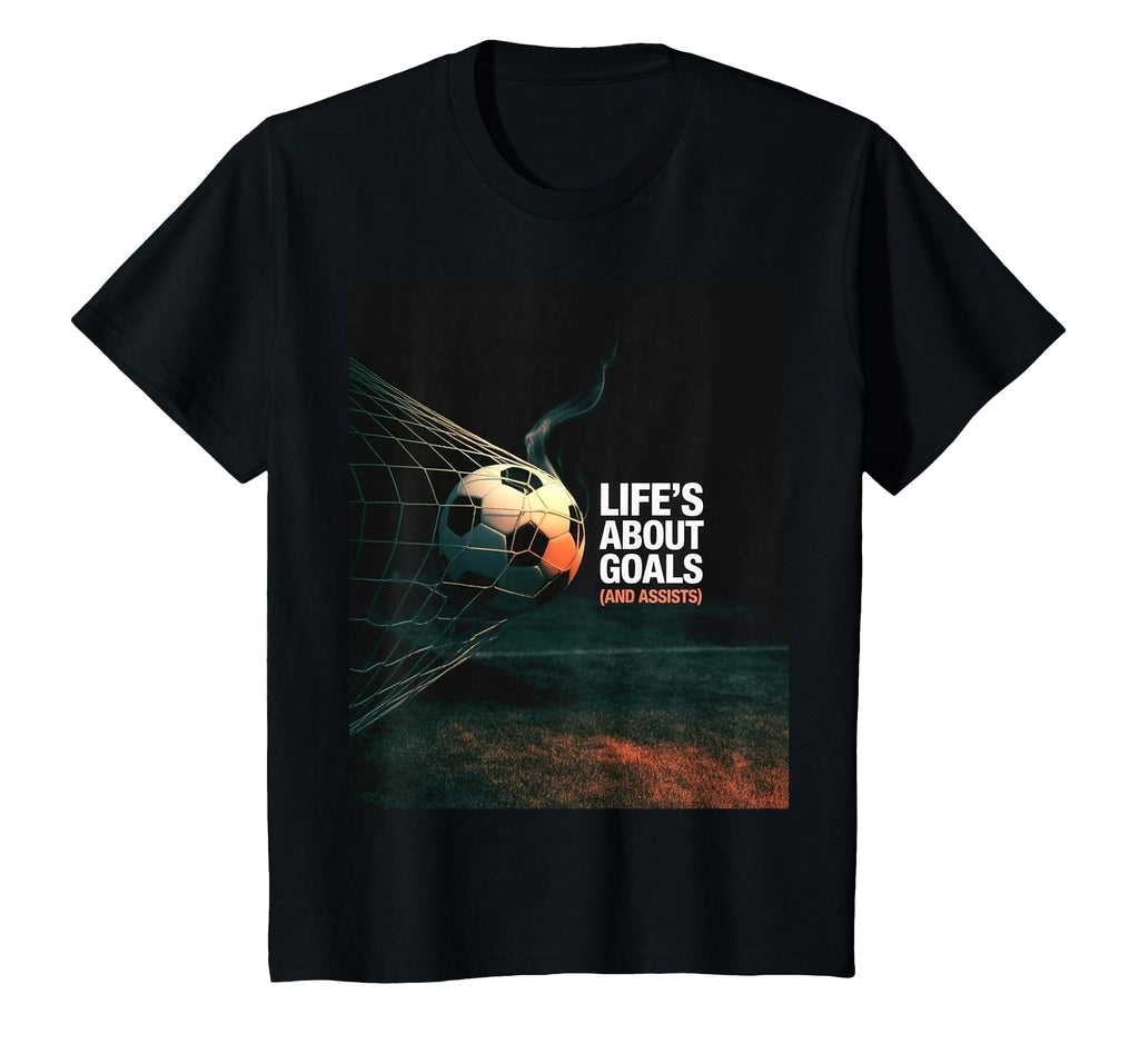 Life Is About Soccer Goals Assists T-Shirt - Unique Graphic for Adults - T-Shirt, Sweatshirt, Hoodie