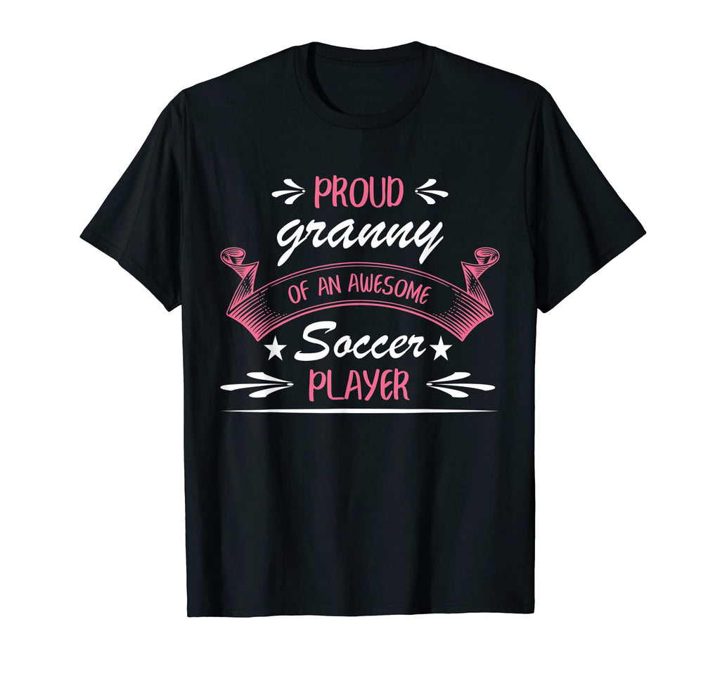 Proud Granny Awesome Soccer Player T-Shirt - Streetwear Style Unisex - T-Shirt, Sweatshirt, Hoodie