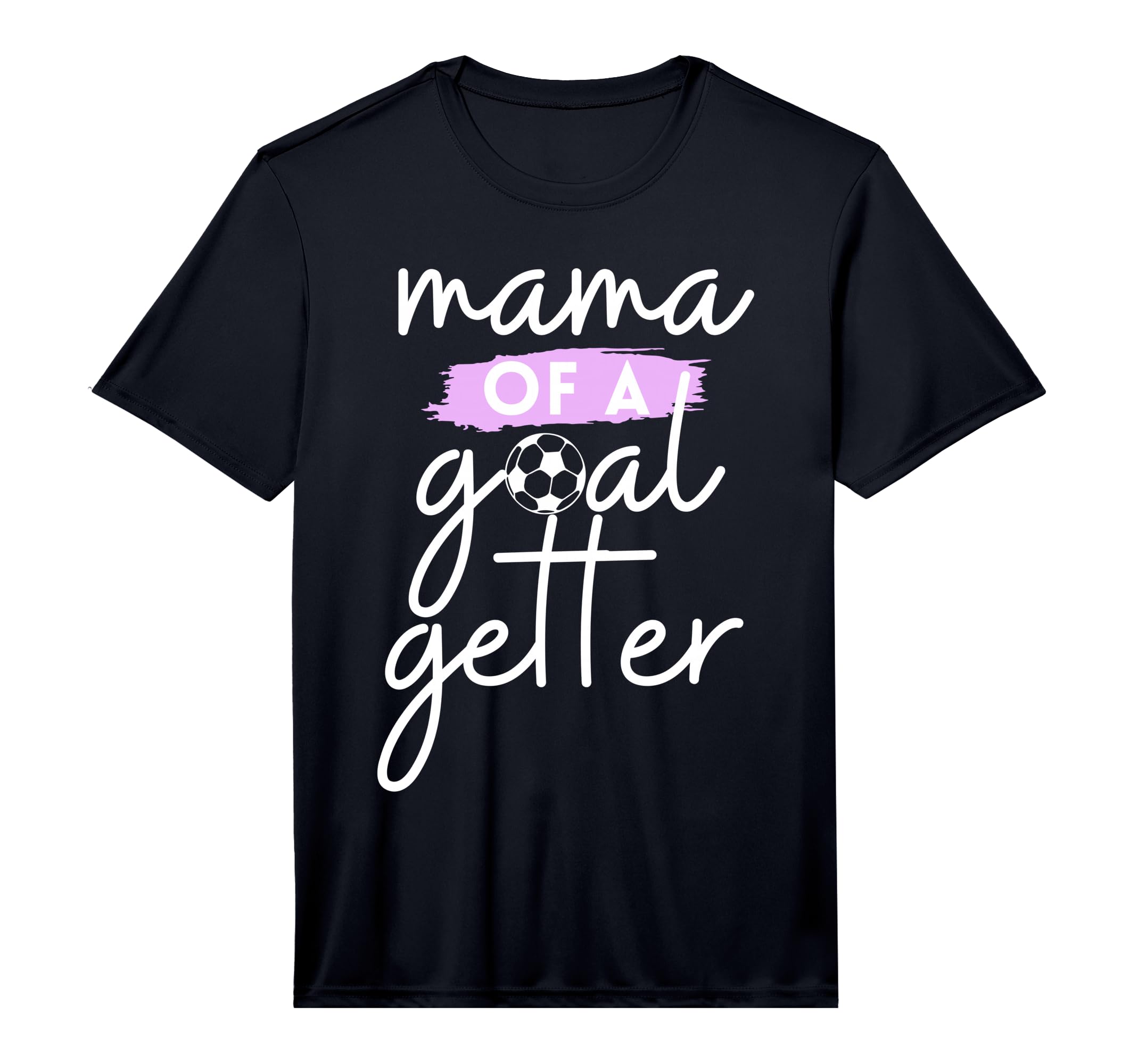 Mens Mama Goal Getter Soccer Mom T-Shirt - Casual Everyday Wear Men Women - T-Shirt, Sweatshirt, Hoodie