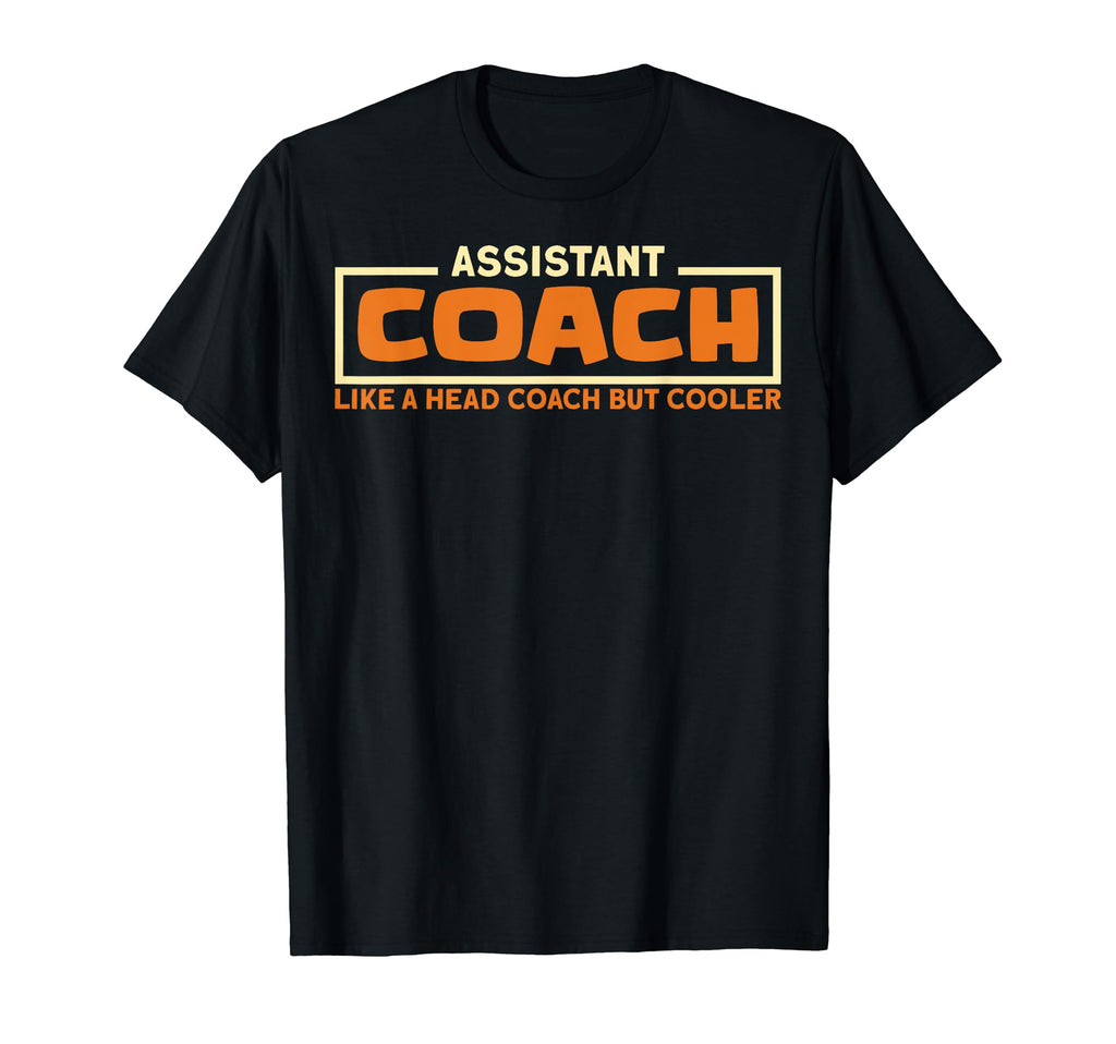 Assistant Coach Like Head Coach T-Shirt - Fun Novelty Design for Adults - T-Shirt, Sweatshirt, Hoodie