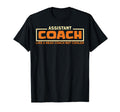 Assistant Coach Like Head Coach T-Shirt - Fun Novelty Design for Adults - T-Shirt, Sweatshirt, Hoodie