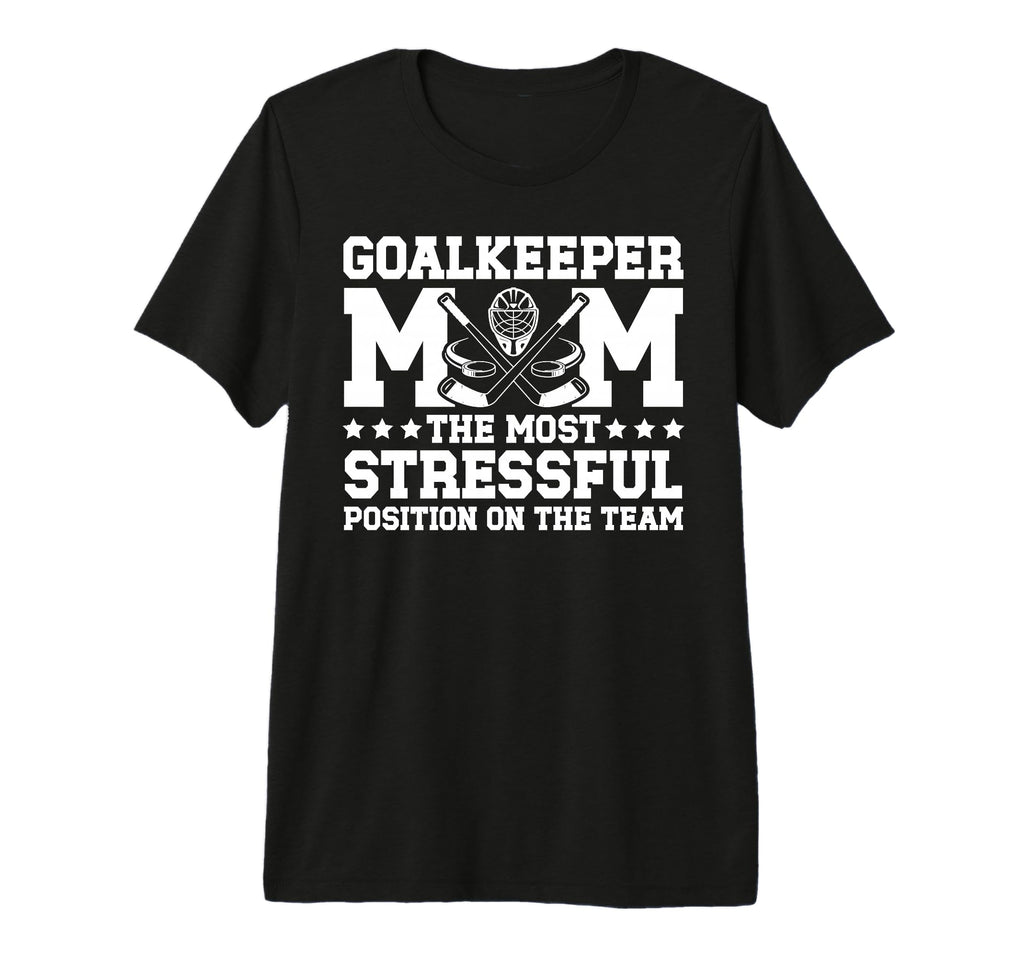 Funny Ice Hockey Goalkeeper Mom Ice T-Shirt - Casual Everyday Wear Unisex - T-Shirt, Sweatshirt, Hoodie
