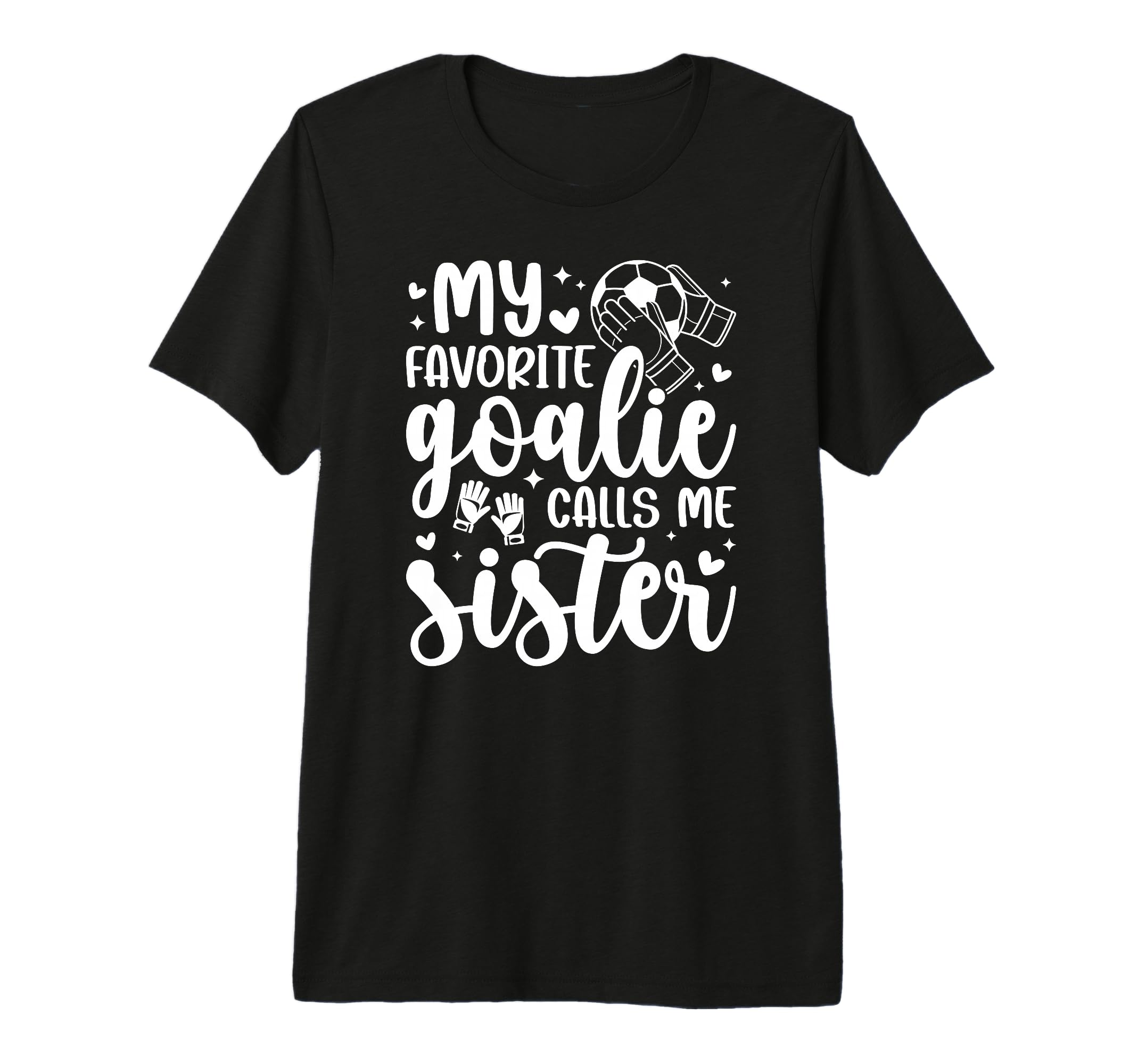 Proud Soccer Goalie Sister Soccer T-Shirt - Novelty Apparel Men Women - T-Shirt, Sweatshirt, Hoodie